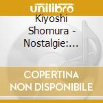 Kiyoshi Shomura - Nostalgie: Choro Da Saudade cd