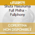 Shuta Hasunuma Full Philha - Fullphony cd