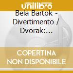 Bela Bartok - Divertimento / Dvorak: Serenade For / Wolf cd