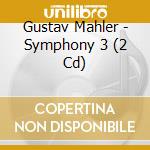 Gustav Mahler - Symphony 3 (2 Cd) cd