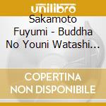 Sakamoto Fuyumi - Buddha No Youni Watashi Wa Shinda cd
