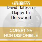 David Batteau - Happy In Hollywood cd