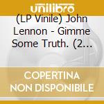 (LP Vinile) John Lennon - Gimme Some Truth. (2 Lp) vinile