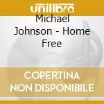Michael Johnson - Home Free cd