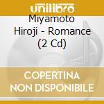 Miyamoto Hiroji - Romance (2 Cd) cd