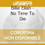 Billie Eilish - No Time To Die cd
