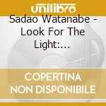 Sadao Watanabe - Look For The Light: Memorable Song Collection (2 Cd) cd