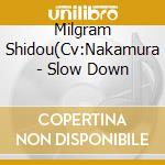 Milgram Shidou(Cv:Nakamura - Slow Down cd