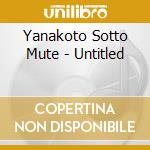 Yanakoto Sotto Mute - Untitled cd