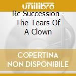 Rc Succession - The Tears Of A Clown cd