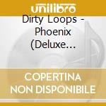 Dirty Loops - Phoenix (Deluxe Edition) (Cd+Blu-Ray) cd musicale