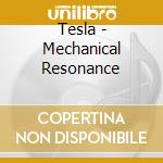 Tesla - Mechanical Resonance cd
