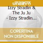 Izzy Stradlin & The Ju Ju - Izzy Stradlin And The Ju Ju Hounds cd