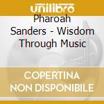 Pharoah Sanders - Wisdom Through Music cd