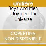 Boys And Men - Boymen The Universe cd