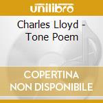Charles Lloyd - Tone Poem cd