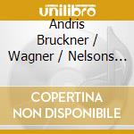 Andris Bruckner / Wagner / Nelsons - Bruckner: Symphonies 2 & 8 / Wagner: Meistersinger cd