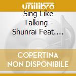 Sing Like Talking - Shunrai Feat. Tsuyuzaki Harumi cd