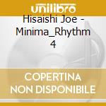 Hisaishi Joe - Minima_Rhythm 4 cd musicale