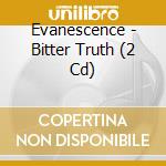 Evanescence - Bitter Truth (2 Cd) cd musicale