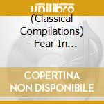 (Classical Compilations) - Fear In Classical Music cd