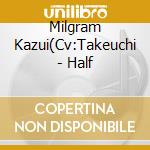 Milgram Kazui(Cv:Takeuchi - Half cd