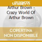 Arthur Brown - Crazy World Of Arthur Brown cd