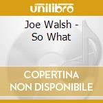 Joe Walsh - So What cd