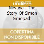 Nirvana - The Story Of Simon Simopath cd musicale