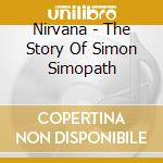 Nirvana - The Story Of Simon Simopath cd