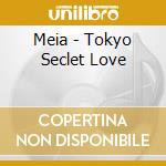 Meia - Tokyo Seclet Love cd