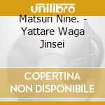 Matsuri Nine. - Yattare Waga Jinsei cd
