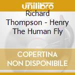 Richard Thompson - Henry The Human Fly cd