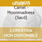 Camel - Moonmadness (Sacd) cd musicale