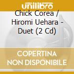 Chick Corea / Hiromi Uehara - Duet (2 Cd) cd