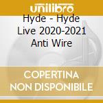 Hyde - Hyde Live 2020-2021 Anti Wire cd