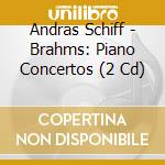 Andras Schiff - Brahms: Piano Concertos (2 Cd) cd