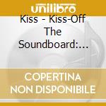Kiss - Kiss-Off The Soundboard: Tokyo 2001 (2 Cd) cd