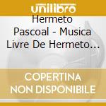 Hermeto Pascoal - Musica Livre De Hermeto Paschoal cd