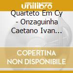 Quarteto Em Cy - Onzaguinha Caetano Ivan Milton cd