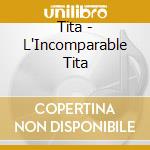 Tita - L'Incomparable Tita cd musicale