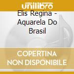 Elis Regina - Aquarela Do Brasil cd