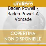 Baden Powell - Baden Powell A Vontade cd musicale