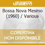 Bossa Nova Mesmo (1960) / Various cd musicale