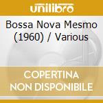 Bossa Nova Mesmo (1960) / Various cd
