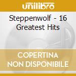 Steppenwolf - 16 Greatest Hits cd