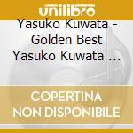 Yasuko Kuwata - Golden Best  Yasuko Kuwata          Ice (2 Cd) cd