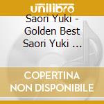 Saori Yuki - Golden Best  Saori Yuki             O Special Price cd