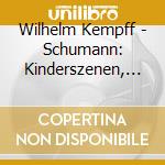 Wilhelm Kempff - Schumann: Kinderszenen, Carnaval, cd