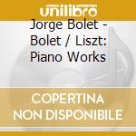 Jorge Bolet - Bolet / Liszt: Piano Works cd